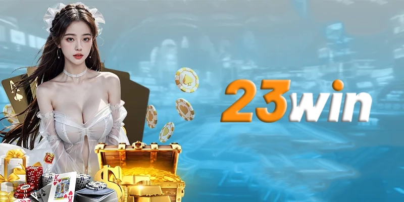 Casino 23win - Những bí quyết làm giàu cùng với casino 23win